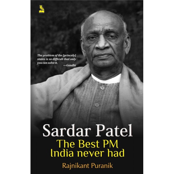 Sardar Patel The Best PM India Never Had